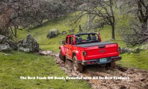 The Best Truck Off Road, Powerful with All Its Best Features Truck Off Road